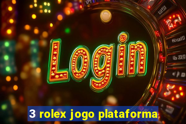 3 rolex jogo plataforma